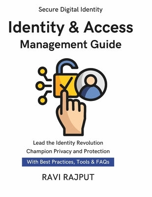 Identity & Access Management Guide: Designing an IAM Program Role & Entitlement Reviews iam program design and deployment strong authentication securi by Rajput, Ravi