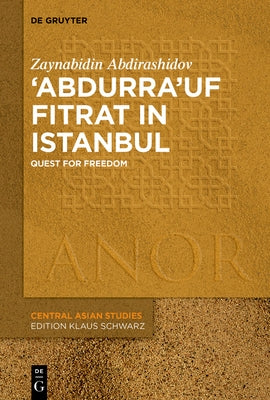 'Abdurra'uf Fitrat in Istanbul: Quest for Freedom by Abdirashidov, Zaynabidin