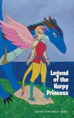 Legend of the Harpy Princess by Hardy, Sarah Constance