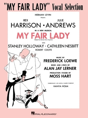 My Fair Lady: Vocal Selections by Lerner, Alan Jay