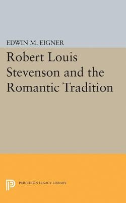 Robert Louis Stevenson and the Romantic Tradition by Eigner, Edwin M.