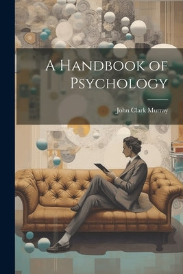 A Handbook of Psychology by Murray, John Clark
