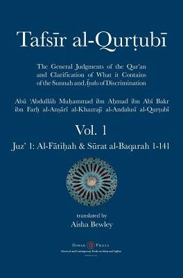 Tafsir al-Qurtubi - Vol. 1: Juz' 1: Al-Fātiḥah & Sūrat al-Baqarah 1-141 by Al-Qurtubi, Abu 'abdullah Muhammad