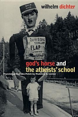 God's Horse and the Atheists' School by Dichter, Wilhelm