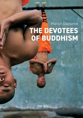 The Devotees of Buddhism: Diary of An Investigation by Dapsance, Marion