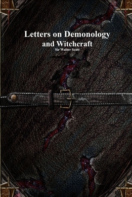 Letters on Demonology and Witchcraft by Scott, Walter