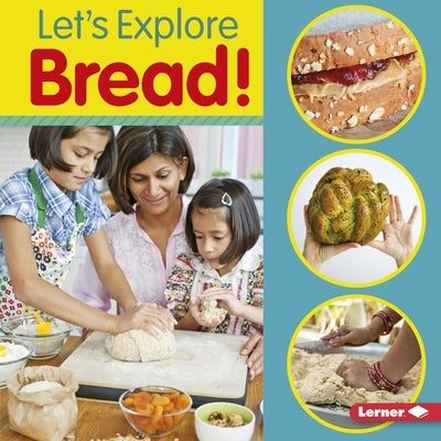 Let's Explore Bread! by Colella, Jill