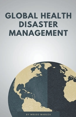 Global Health Disaster Management by Mabuza, Mbuso