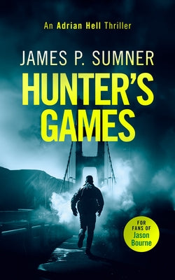 Hunter's Games: A High Octane Assassination Thriller by Sumner, James P.