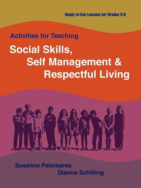 Activities for Teaching Social Skills, Self Management & Respectful Living by Palomares, Susanna