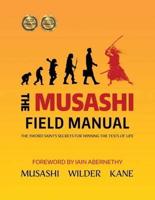 The Musashi Field Manual: The Sword Saint's Secrets for Winning the Tests of Life by Kane, Lawrence a.
