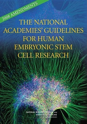 2008 Amendments to the National Academies' Guidelines for Human Embryonic Stem Cell Research by National Research Council