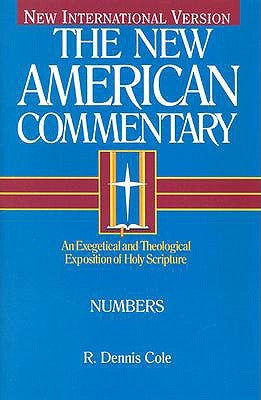 Numbers: An Exegetical and Theological Exposition of Holy Scripture by Cole, Dennis R.