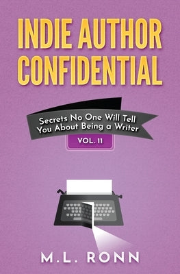 Indie Author Confidential Vol. 11 by Ronn, M. L.