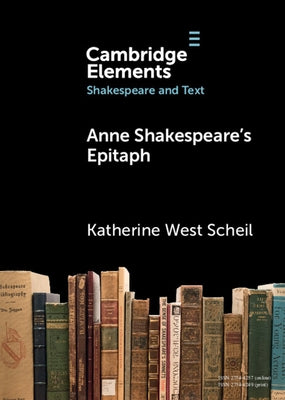 Anne Shakespeare's Epitaph by Scheil, Katherine West