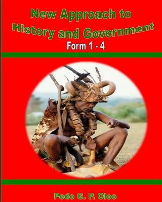 New Approach to History and Government: Form 1- 4 by Otieno, Elisha