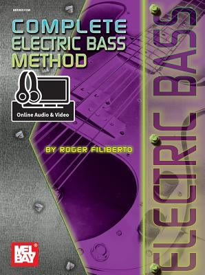 Complete Electric Bass Method by Roger Filiberto