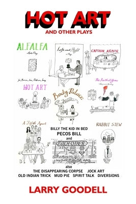 Hot Art And Other Plays: And Other Plays by Goodell, Larry