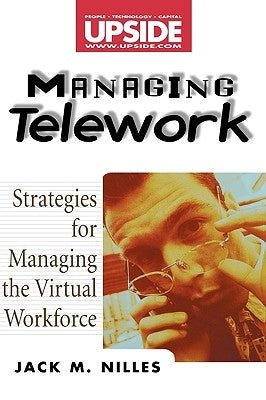 Managing Telework: Strategies for Managing the Virtual Workforce by Nilles, Jack M.