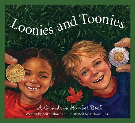 Loonies and Toonies: A Canadian Number Book by Ulmer, Michael