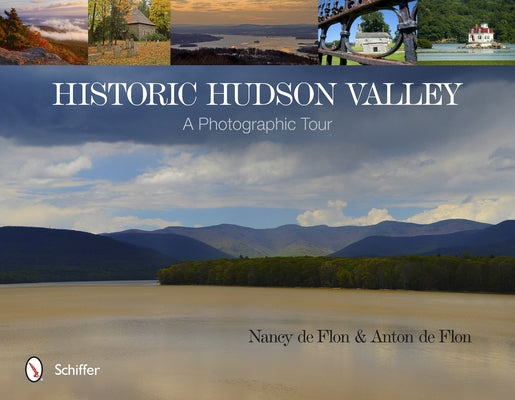 Historic Hudson Valley: A Photographic Tour by De Flon, Nancy