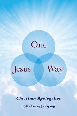 One Jesus, One Way by The Proving Jesus Group