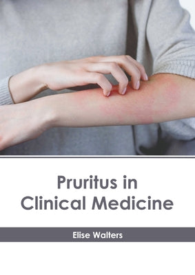 Pruritus in Clinical Medicine by Walters, Elise
