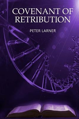 Covenant of Retribution by Larner, Peter