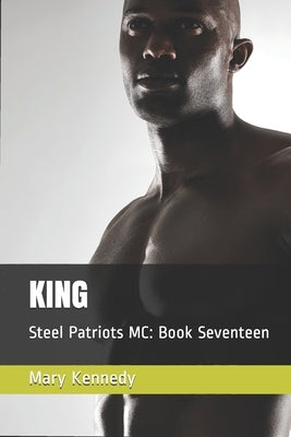 King: Steel Patriots MC: Book Seventeen by Maske, Angela