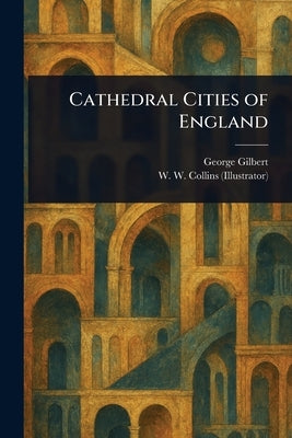 Cathedral Cities of England by Gilbert, George