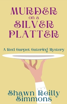 Murder on a Silver Platter: A Red Carpet Catering Mystery by Simmons, Shawn Reilly