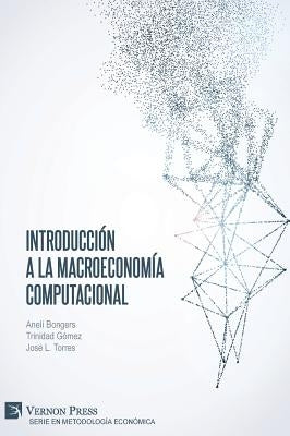 Introducción a la Macroeconomía Computacional by Bongers, Anelí