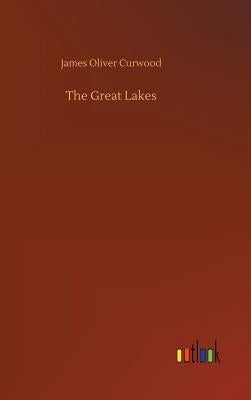 The Great Lakes by Curwood, James Oliver