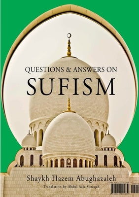 Questions and Answers on Sufism by Abu Ghazaleh, Hazem
