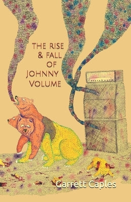 The Rise & Fall of Johnny Volume by Caples, Garrett
