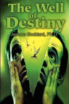 The Well of Destiny by Goddard, Jerome