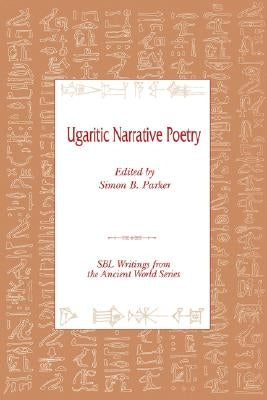Ugaritic Narrative Poetry by Parker, Simon B.