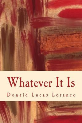 Whatever It Is by Lorance, Donald Lucas