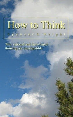 How to Think by Wright, Spencer K.