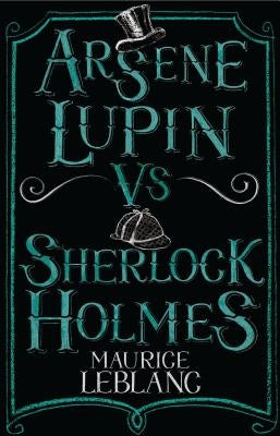 Arsène Lupin Vs Sherlock Holmes by LeBlanc, Maurice