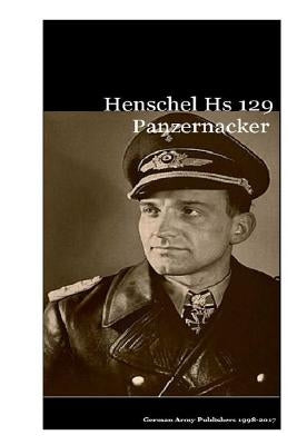 Henschel Hs 129 Panzernacker by Publishers, German Army