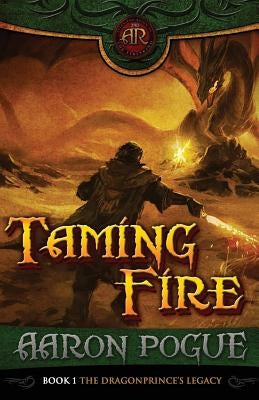 Taming Fire by Pogue, Aaron