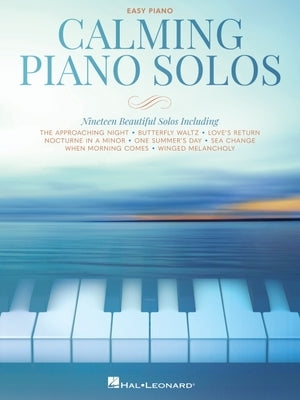 Calming Piano Solos: 19 Beautiful Solos Arranged for Easy Piano by 