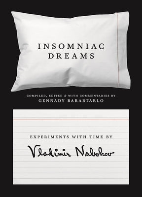 Insomniac Dreams: Experiments with Time by Vladimir Nabokov by Nabokov, Vladimir
