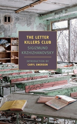 The Letter Killers Club by Krzhizhanovsky, Sigizmund