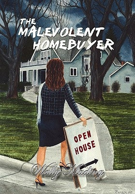 The Malevolent Homebuyer by Mading, Wally