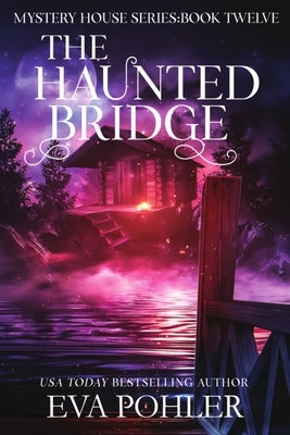 The Haunted Bridge by Pohler, Eva