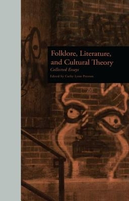 Folklore, Literature, and Cultural Theory: Collected Essays by Preston, Cathy L.