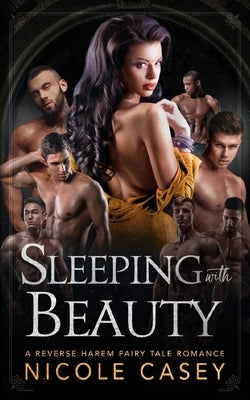 Sleeping with Beauty: A Reverse Harem Fairy Tale Romance by Casey, Nicole