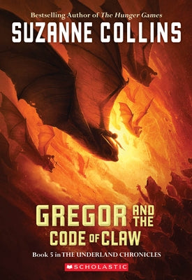 Gregor and the Code of Claw (the Underland Chronicles #5): Volume 5 by Collins, Suzanne